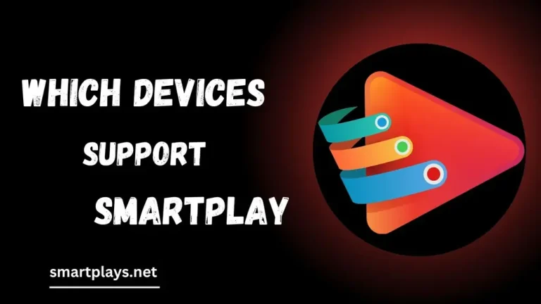 Which Devices Support Smart Play APK Find Compatible Devices